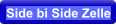 Side bi Side Zelle