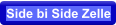 Side bi Side Zelle